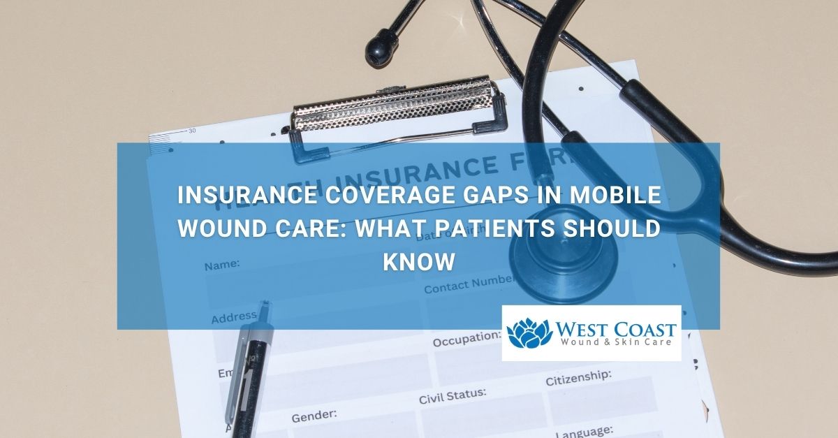 Insurance Coverage Gaps in Mobile Wound Care What Patients Should Know