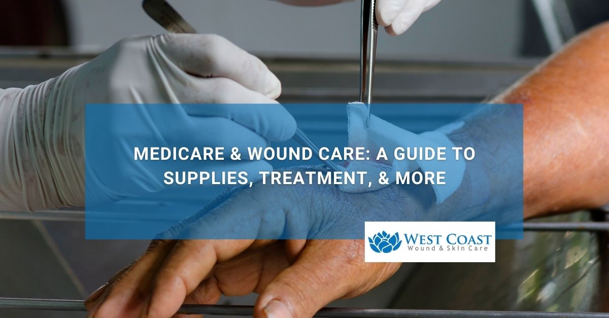 Medicare Wound Care A Guide to Supplies Treatment More