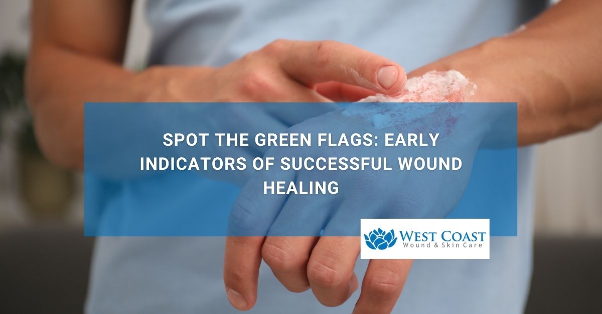 Spot the Green Flags Early Indicators of Successful Wound Healing